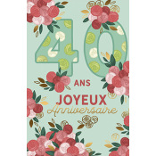 Carte Anniversaire 40 ans - Floral