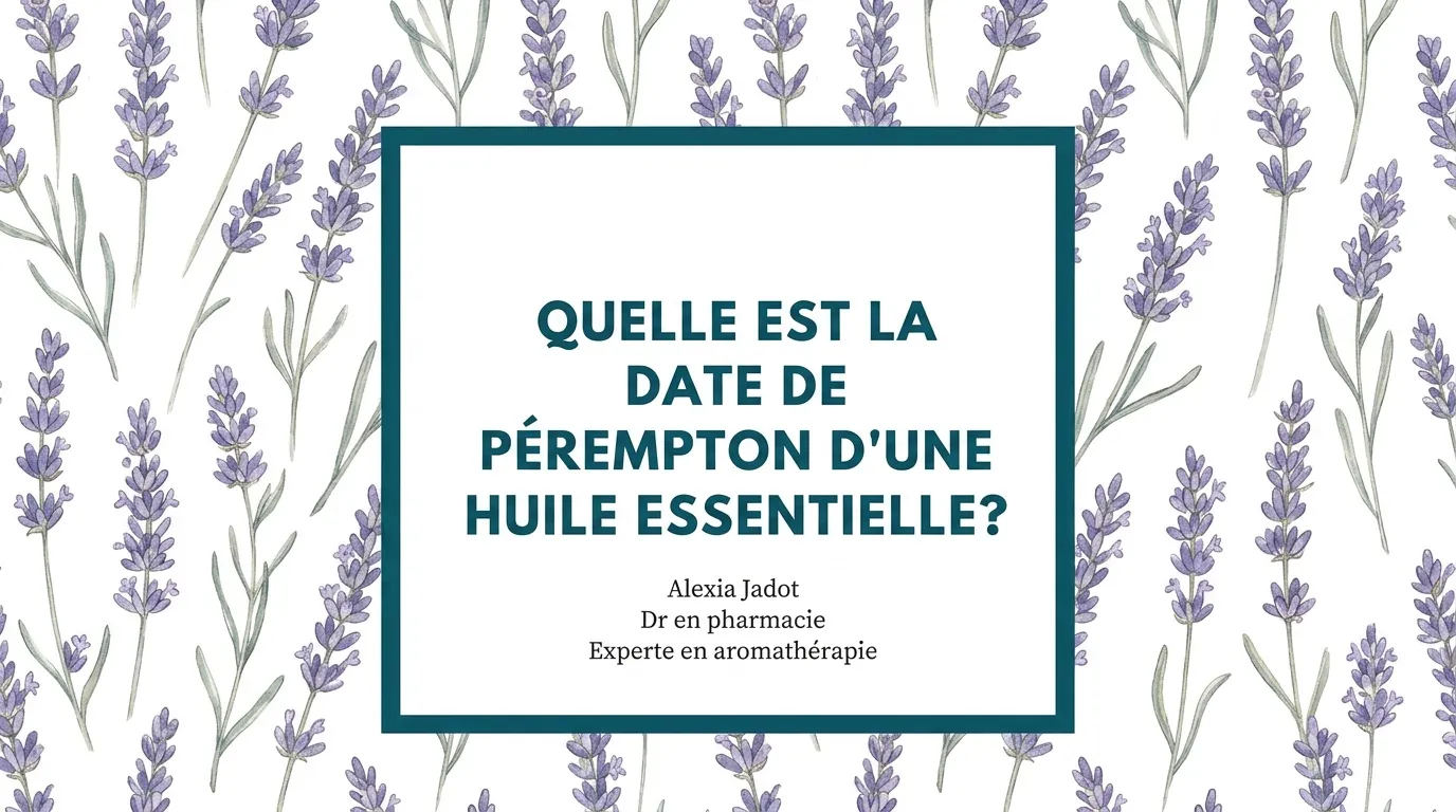 Infographie sur la date de péremption des huiles essentielles par Alexia Jadot